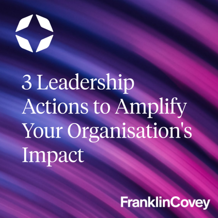 3 Leadership Actions to Amplify Your Organisations Impact