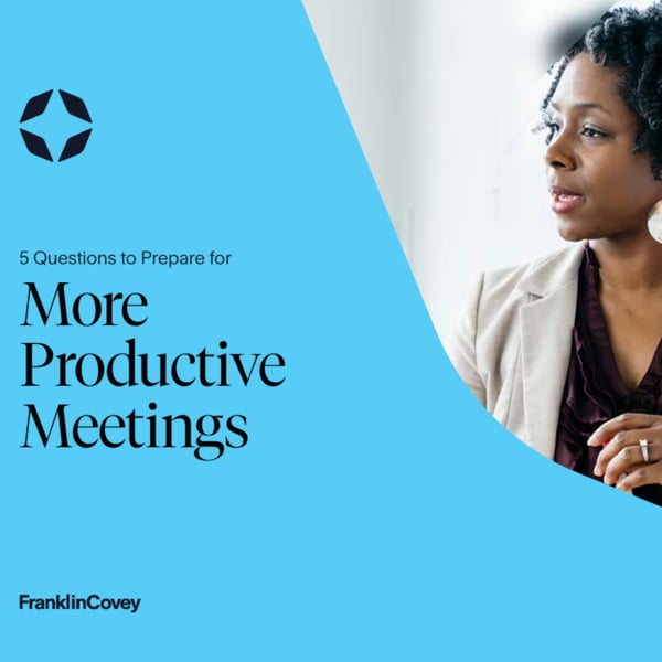 5 Questions to Prepare for More Productive Meetings