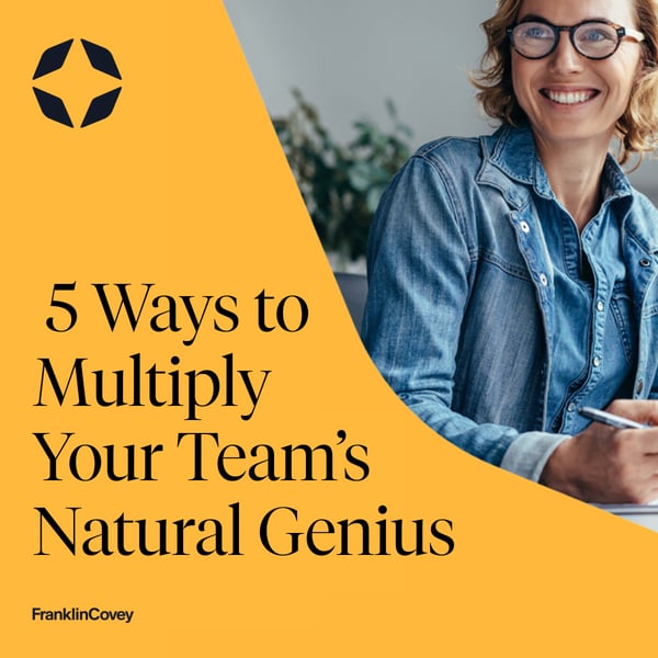 5 Ways to Multiply Your Teams Natural Genius
