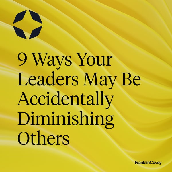 9 Ways Your Leaders May Be Accidentally Diminishing Others Header