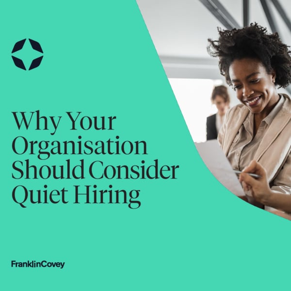 Why Your Organisation Should Consider Quiet Hiring